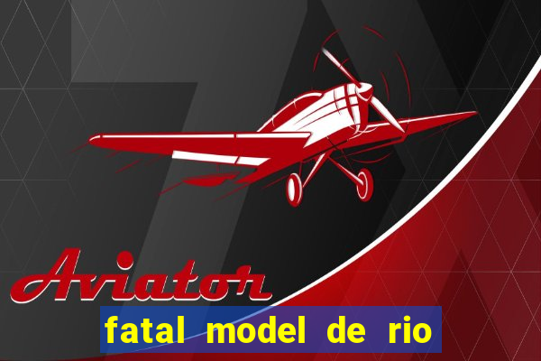 fatal model de rio claro sp